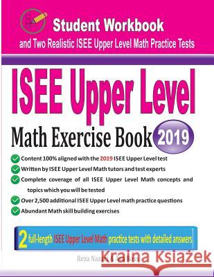 ISEE Upper Level Math Exercise Book: Student Workbook and Two Realistic ISEE Upper Level Math Tests Reza Nazari Ava Ross 9781970036398 Effortless Math Education