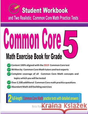 Common Core Math Exercise Book for Grade 5: Student Workbook and Two Realistic Common Core Math Tests Reza Nazari Ava Ross 9781970036480 Effortless Math Education