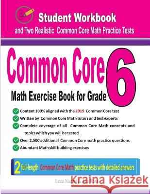 Common Core Math Exercise Book for Grade 6: Student Workbook and Two Realistic Common Core Math Tests Reza Nazari Ava Ross 9781970036497 Effortless Math Education