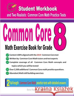 Common Core Math Exercise Book for Grade 8: Student Workbook and Two Realistic Common Core Math Tests Reza Nazari Ava Ross 9781970036510 Effortless Math Education
