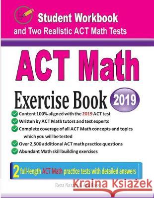 ACT Math Exercise Book: Student Workbook and Two Realistic ACT Math Tests Reza Nazari Ava Ross 9781970036671 