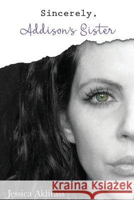 Sincerely, Addison's Sister Jessica Sharp Akhrass 9781970037319 Crippled Beagle Publishing