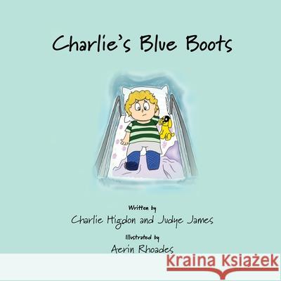 Charlie's Blue Boots Charlie Higdon Judye James Aerin Rhoades 9781970037425 Crippled Beagle Publishing