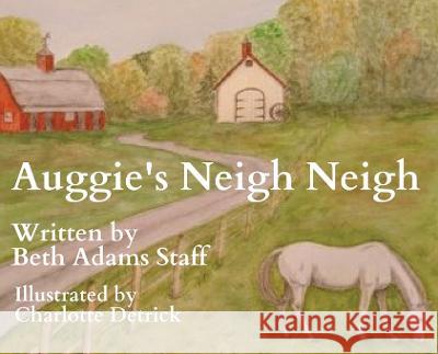 Auggie's Neigh Neigh Beth Adams Staff Charlotte Detrick  9781970037944 Crippled Beagle Publishing