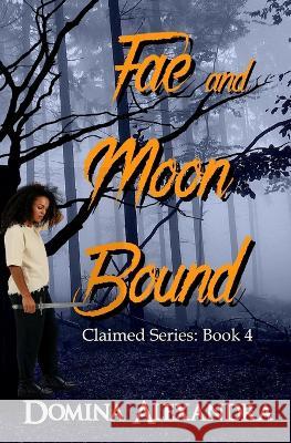 Fae and Moon Bound Domina Alexandra   9781970042214 Triplicity Publishing, LLC