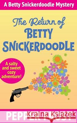 The Return of Betty Snickerdoodle Pepper Frost 9781970044058 Working Strategy