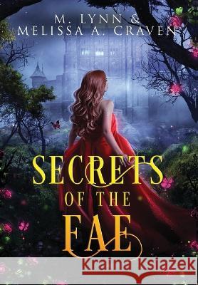 Secrets of the Fae: Queens of the Fae: Books 7-9 (Queens of the Fae Collections Book 3) Melissa a Craven M Lynn  9781970052244 Twin Rivers Press LLC
