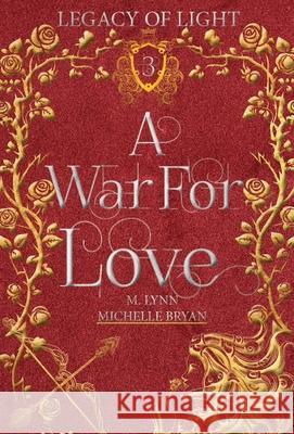 A War For Love M. Lynn Michelle Bryan 9781970052831 Michelle Macqueen