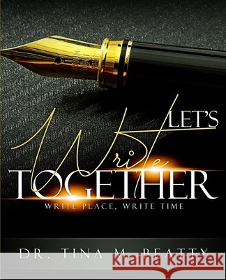 Let's Write Together: Write Place, Write Time Tina M. Beatty 9781970057027