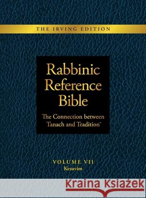 Rabbinic Reference Bible: The Connection Between Tanach and Tradition: Volume VII: Kesuvim Slade Henson 9781970063592 Braughler Books, LLC