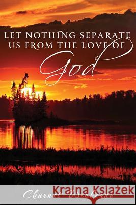 Let Nothing Separate Us from the Love of God: Poetic Expressions from God Churnet Winborne 9781970066852 Toplink Publishing, LLC