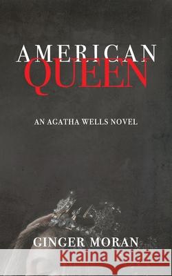 American Queen: An Agatha Wells Novel Ginger Moran 9781970071085