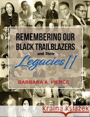 Remembering Our Black Trailblazers and their Legacies II Pierce, Barbara A. 9781970072105