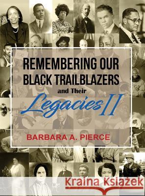 Remembering Our Black Trailblazers and their Legacies II Pierce, Barbara A. 9781970072112