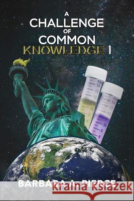 A Challenge of Common Knowledge I Barbara A. Pierce 9781970072440 New Leaf Media, LLC
