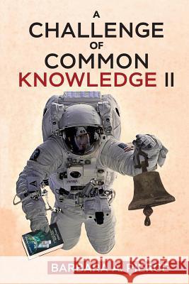 A Challenge of Common Knowledge II Barbara A Pierce 9781970072501 New Leaf Media, LLC