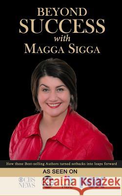 Beyond Success with Magga Sigga Magga Sigga 9781970073041 Success Publishing, LLC