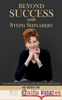Beyond Success with Steph Shinabery Steph Shinabery 9781970073089 Success Publishing, LLC