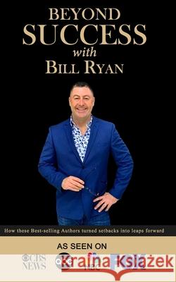 Beyond Success with Bill Ryan Bill Ryan 9781970073287 Success Publishing, LLC