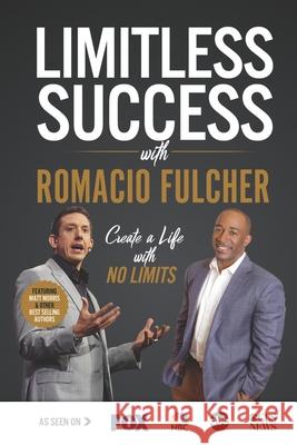 Limitless Success with Romacio Fulcher Romacio Fulcher 9781970073447 Success Publishing, LLC