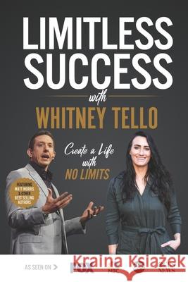 Limitless Success with Whitney Tello Whitney Tello 9781970073492 Success Publishing, LLC