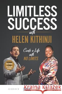 Limitless Success with Helen Kithinji Helen Kithinji 9781970073584 Success Publishing, LLC