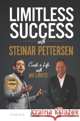 Limitless Success with Steinar Pettersen Steinar Pettersen 9781970073607 Success Publishing, LLC
