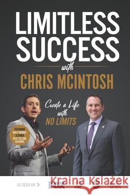 Limitless Success with Chris McIntosh Chris McIntosh 9781970073621 Success Publishing, LLC