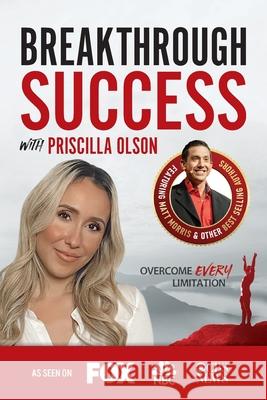Breakthrough Success with Priscilla Olson Priscilla Olson 9781970073713 Success Publishing, LLC