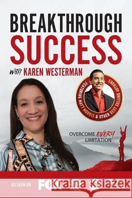 Breakthrough Success with Karen Westerman Karen Westerman 9781970073720 Success Publishing, LLC