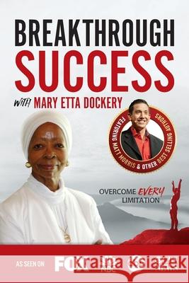 Breakthrough Success with Mary Etta Dockery Mary Ett 9781970073744 Success Publishing, LLC