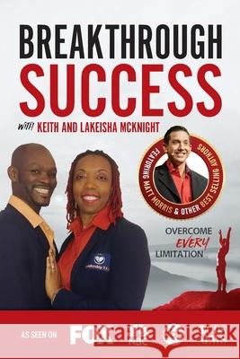 Breakthrough Success with Keith and Lakeisha Mcknight Lakeisha McKnight Keith McKnight 9781970073751 Success Publishing, LLC