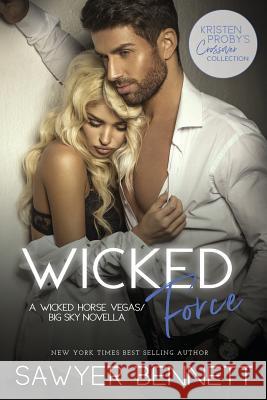 Wicked Force: A Wicked Horse Vegas/Big Sky Novella Kristen Proby Sawyer Bennett 9781970077070 Evil Eye Concepts, Incorporated
