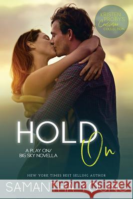 Hold on: A Play On/Big Sky Novella Kristen Proby Samantha Young 9781970077148 Evil Eye Concepts, Incorporated