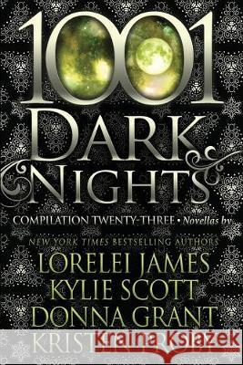 1001 Dark Nights: Compilation Twenty-Three Kylie Scott Donna Grant Kristen Proby 9781970077575 Evil Eye Concepts, Incorporated