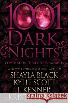 1001 Dark Nights: Compilation Thirty-Four Kylie Scott J. Kenner Kristen Proby 9781970077841