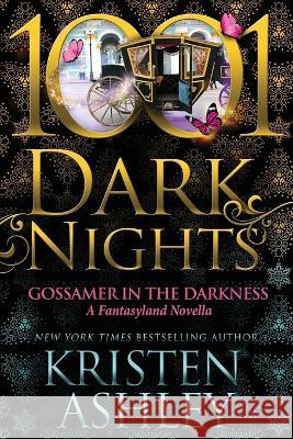 Gossamer in the Darkness: A Fantasyland Novella Kristen Ashley 9781970077889