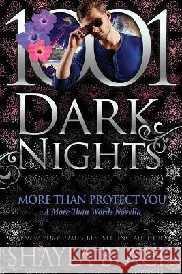 More Than Protect You: A More Than Words Novella Shayla Black 9781970077926 Evil Eye Concepts Incorporated