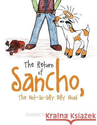 The Return of Sancho, the Not-So-Silly Billy Goat Elizabeth Dettling Moreno Mikayla Sutton 9781970079494