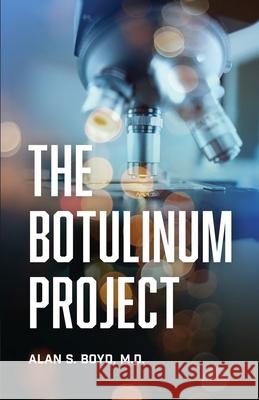 The Botulinum Project Alan S. Boyd 9781970102321 Him Publications