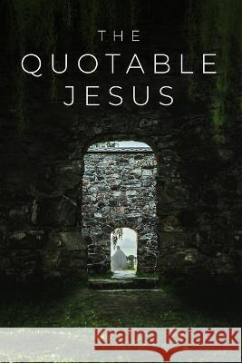 The Quotable Jesus Todd Hafer 9781970103021