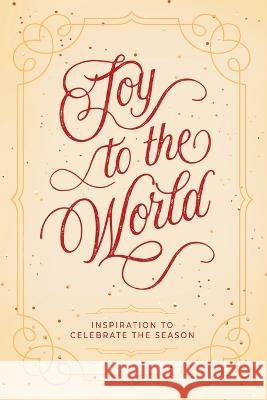 Joy to the World: Inspiration to Celebrate the Season Honor Books   9781970103700 Honor Books