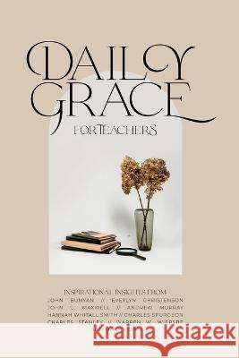Daily Grace for Teachers Honor Books   9781970103793 Honor Books