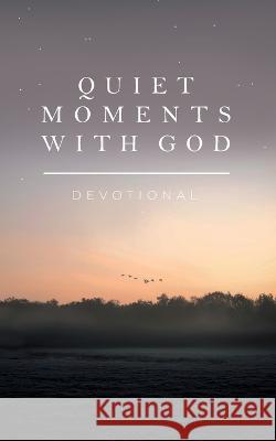 Quiet Moments with God: Devotional Honor Books 9781970103861 Honor Books
