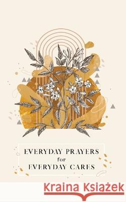 Everyday Prayers for Everyday Cares Candy Paull Honor Books 9781970103922 Honor Books