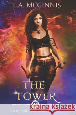The Tower: The Banished Gods: Book Six L. a. McGinnis 9781970112115 Fools Journey Press