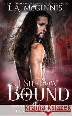 Shadow Bound: The Darkfell Vampire Clan: 2 L a McGinnis   9781970112405 Fools Journey Press