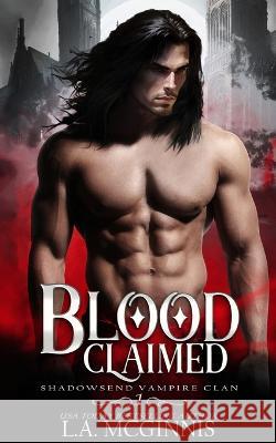Blood Claimed: Shadowsend Vampire Clan: 1 L a McGinnis   9781970112719 Fools Journey Press