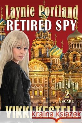 Laynie Portland, Retired Spy Vikki Kestell 9781970120165 Faith-Filled Fiction