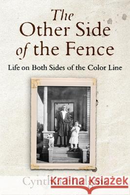 The Other Side of the Fence: Life on Both Sides of the Color Line Cynthia Hudgins, Claire L Fishback, Kevin Ashley 9781970121209 Because Books, Ltd.